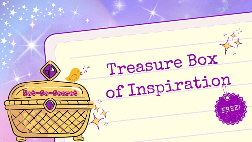 The Not-So-Secret Treasure Box of Inspiration